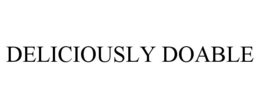 DELICIOUSLY DOABLE trademark