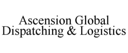 ASCENSION GLOBAL DISPATCHING & LOGISTICS trademark
