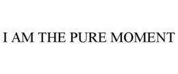 I AM THE PURE MOMENT trademark