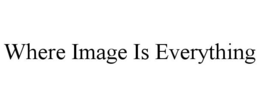 WHERE IMAGE IS EVERYTHING trademark
