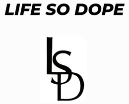 LIFE SO DOPE LSD trademark
