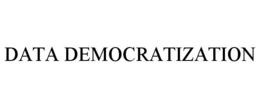 DATA DEMOCRATIZATION trademark