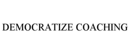DEMOCRATIZE COACHING trademark