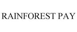 RAINFOREST PAY trademark