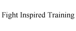 FIGHT INSPIRED TRAINING trademark