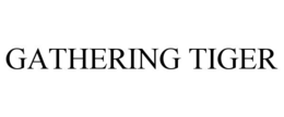GATHERING TIGER trademark