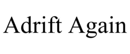 ADRIFT AGAIN trademark