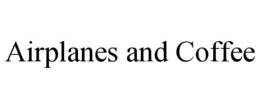 AIRPLANES AND COFFEE trademark