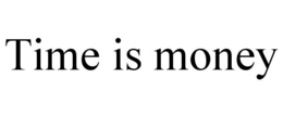 TIME IS MONEY trademark