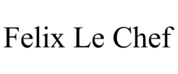 FELIX LE CHEF trademark