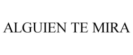 ALGUIEN TE MIRA trademark