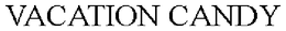 VACATION CANDY trademark