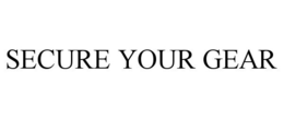 SECURE YOUR GEAR trademark