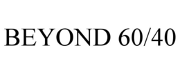 BEYOND 60/40 trademark