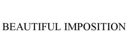 BEAUTIFUL IMPOSITION trademark