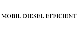MOBIL DIESEL EFFICIENT trademark