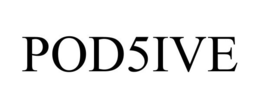 POD5IVE trademark