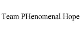 TEAM PHENOMENAL HOPE trademark