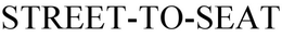 STREET-TO-SEAT trademark