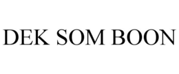 DEK SOM BOON trademark
