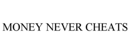MONEY NEVER CHEATS trademark