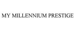 MY MILLENNIUM PRESTIGE trademark