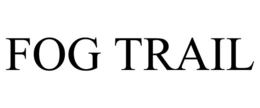 FOG TRAIL trademark