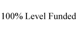 100% LEVEL FUNDED trademark