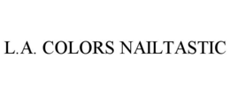 L.A. COLORS NAILTASTIC trademark