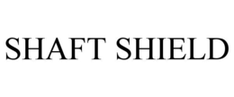 SHAFT SHIELD trademark