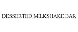DESSERTED MILKSHAKE BAR trademark