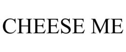 CHEESE ME trademark