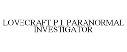 LOVECRAFT P.I. PARANORMAL INVESTIGATOR trademark