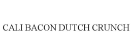 CALI BACON DUTCH CRUNCH trademark