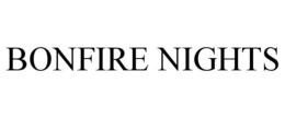 BONFIRE NIGHTS trademark