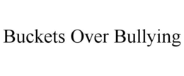 BUCKETS OVER BULLYING trademark