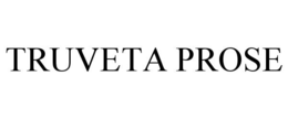 TRUVETA PROSE trademark