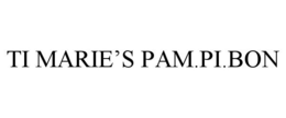 TI MARIE'S PAM.PI.BON trademark