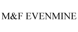 M&F EVENMINE trademark