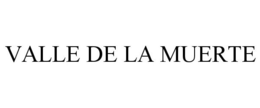 VALLE DE LA MUERTE trademark