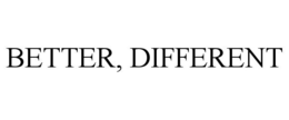 BETTER, DIFFERENT trademark