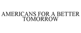 AMERICANS FOR A BETTER TOMORROW trademark