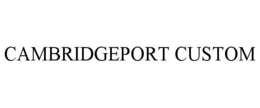 CAMBRIDGEPORT CUSTOM trademark