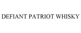 DEFIANT PATRIOT WHISKY trademark