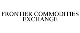 FRONTIER COMMODITIES EXCHANGE trademark