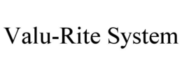 VALU-RITE SYSTEM trademark