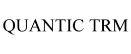 QUANTIC TRM trademark