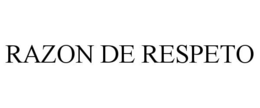 RAZON DE RESPETO trademark