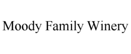 MOODY FAMILY WINERY trademark