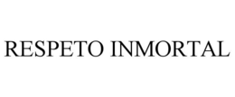 RESPETO INMORTAL trademark